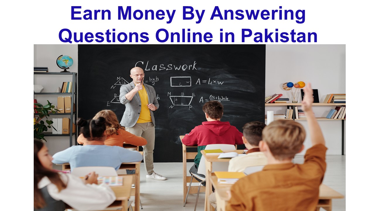 Earn Money By Answering Questions Online in Pakistan