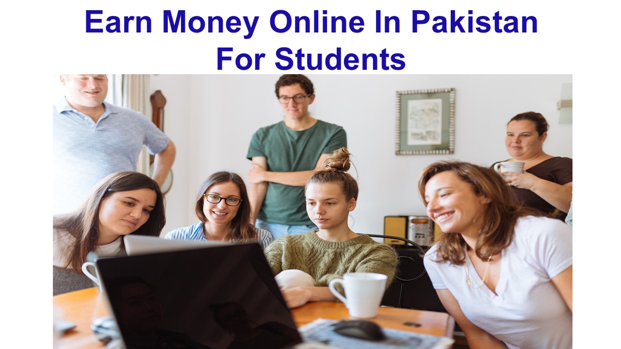Earn Money Online In Pakistan For Students