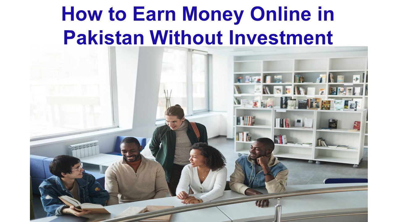 How To Earn Money Online In Pakistan Without Investment
