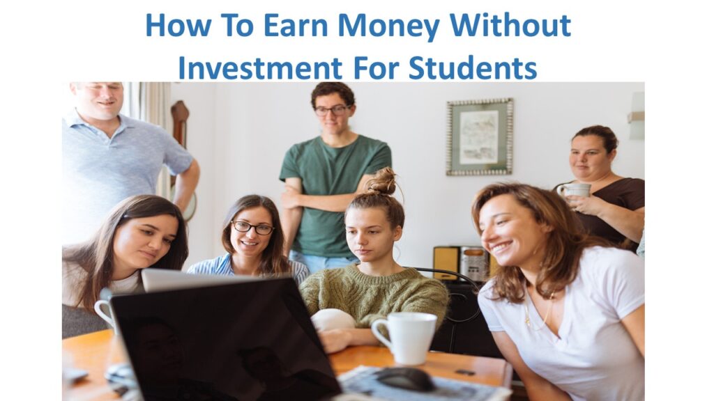 How To Earn Money Without Investment For Students