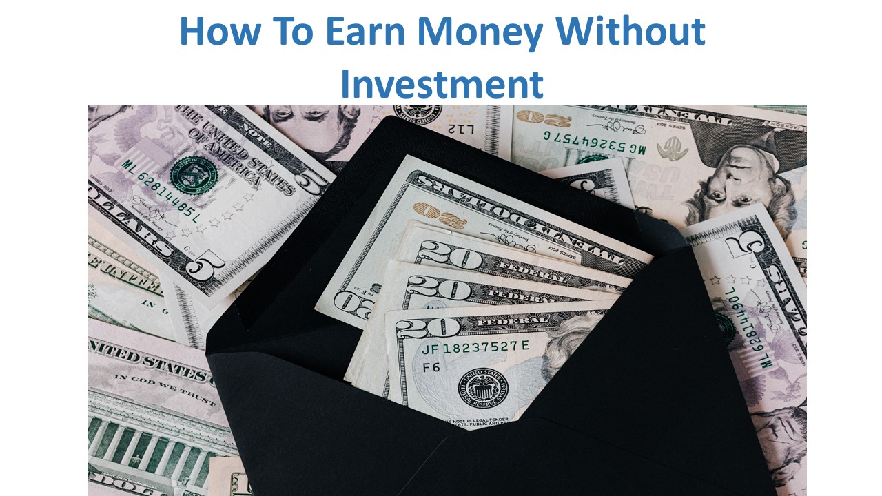 How To Earn Money Without Investment