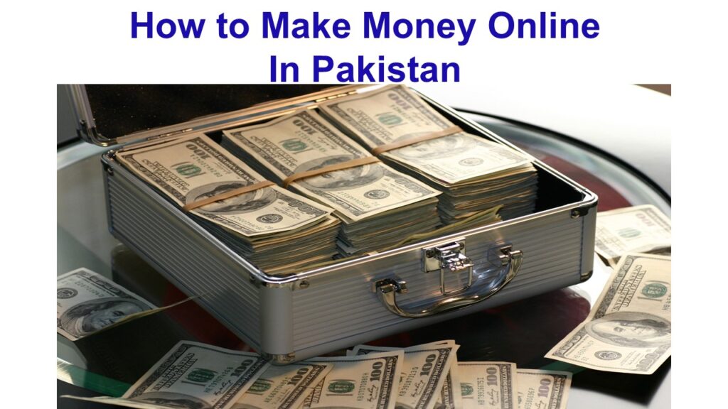 How to Make Money Online In Pakistan