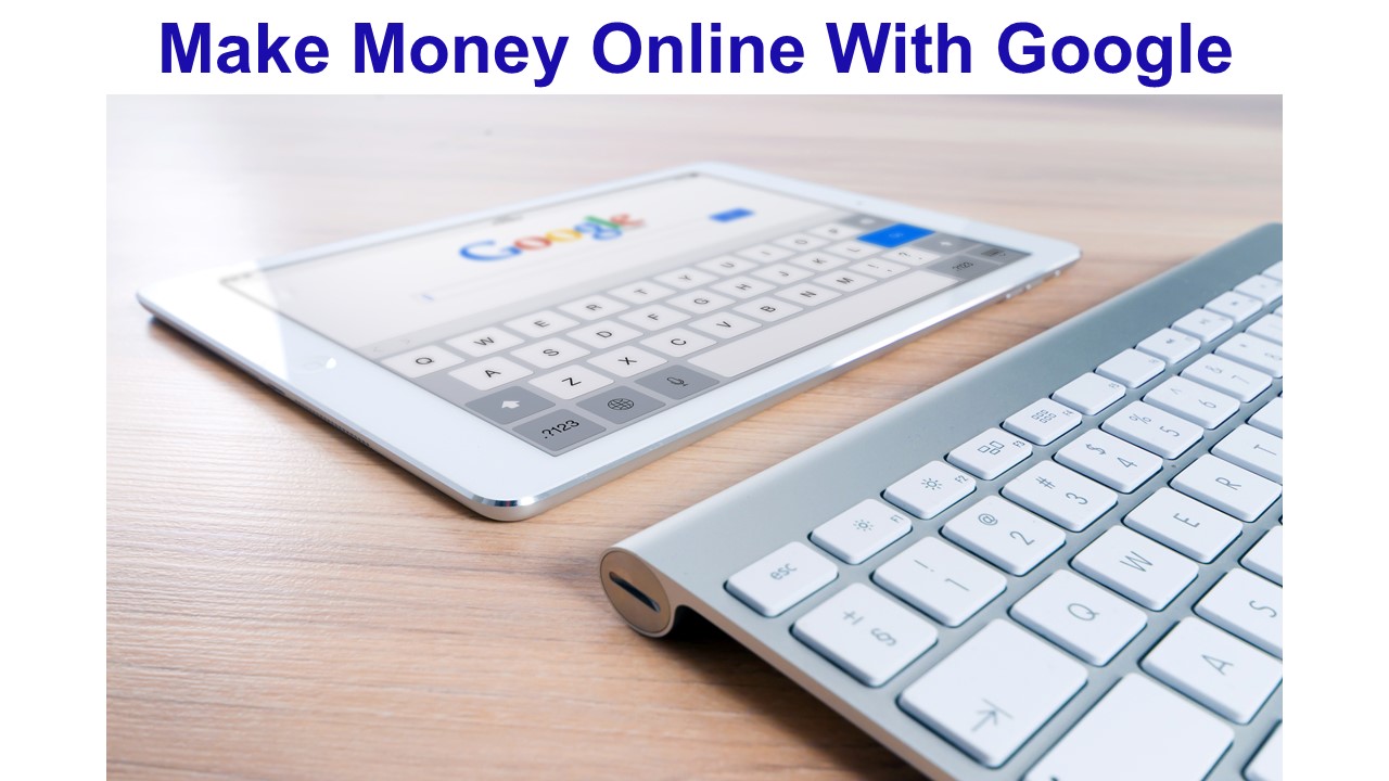 Make Money Online With Google
