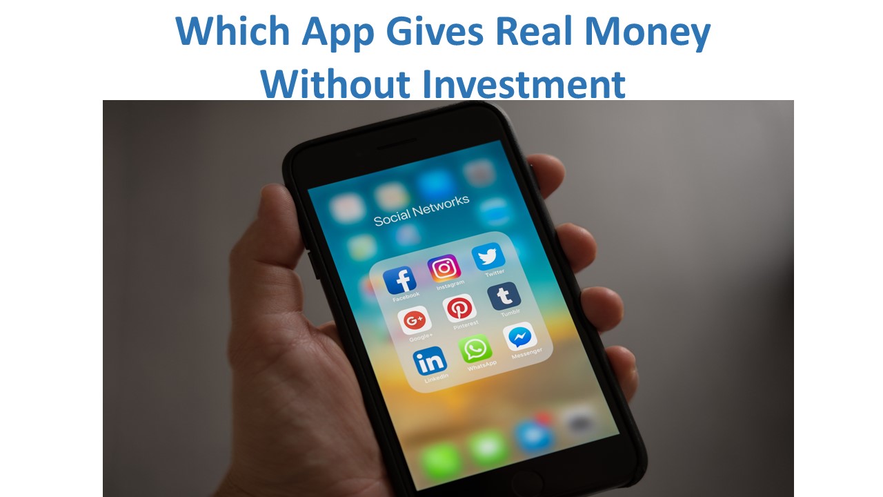 Which App Gives Real Money Without Investment