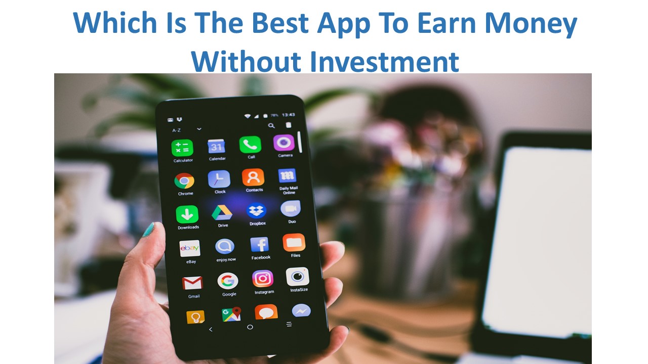 Which Is The Best App To Earn Money Without Investment