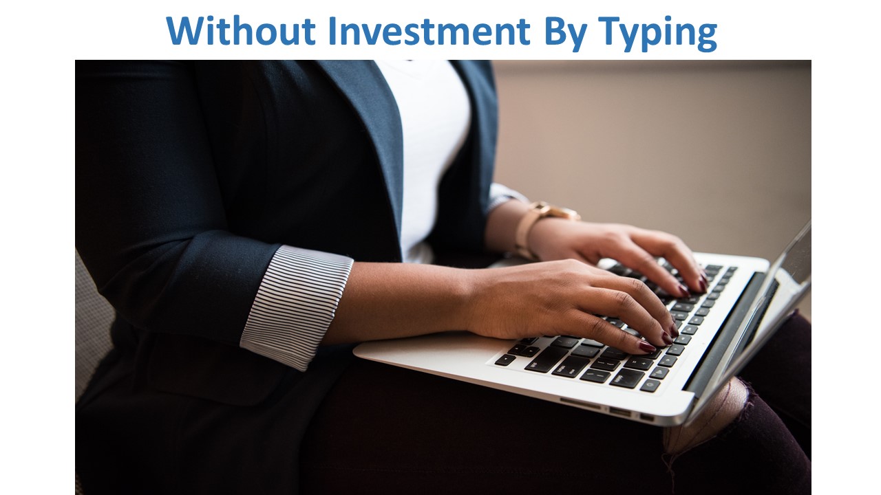 Without Investment By Typing