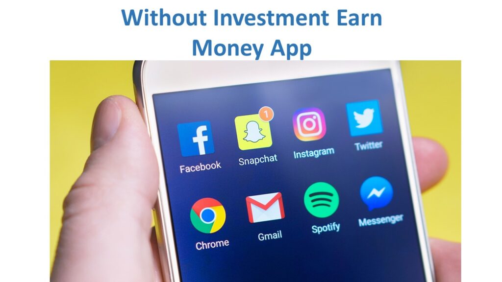 Without Investment Earn Money App