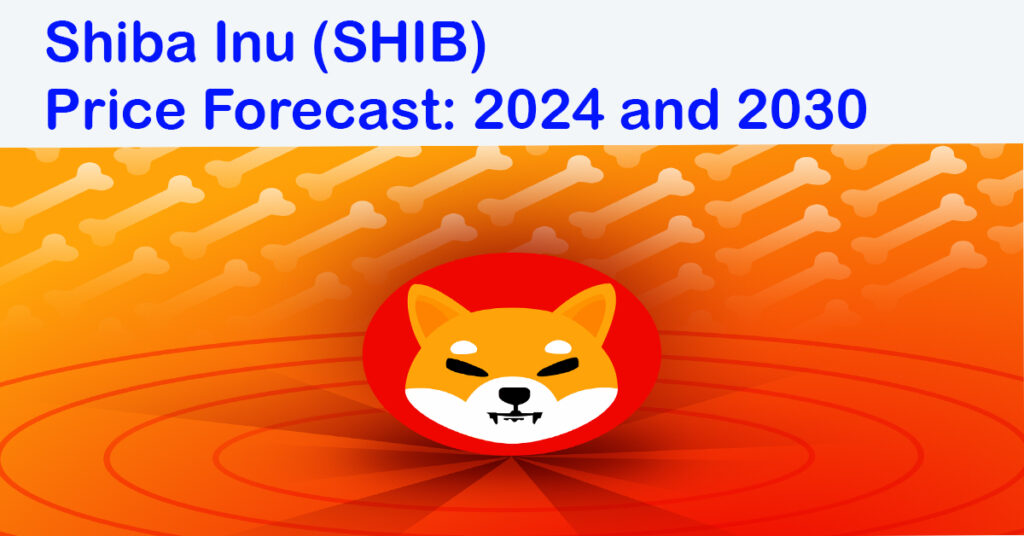 Shiba Inu (SHIB) Price Forecast: 2024 and 2030