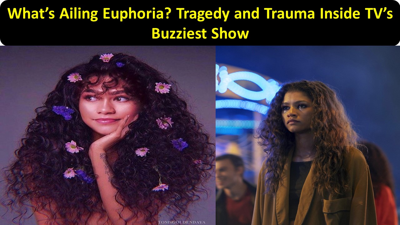 What’s Ailing Euphoria? Tragedy and Trauma Inside TV’s Buzziest Show