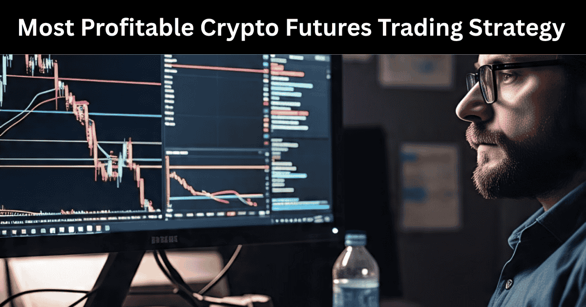 Most Profitable Crypto Futures Trading Strategy